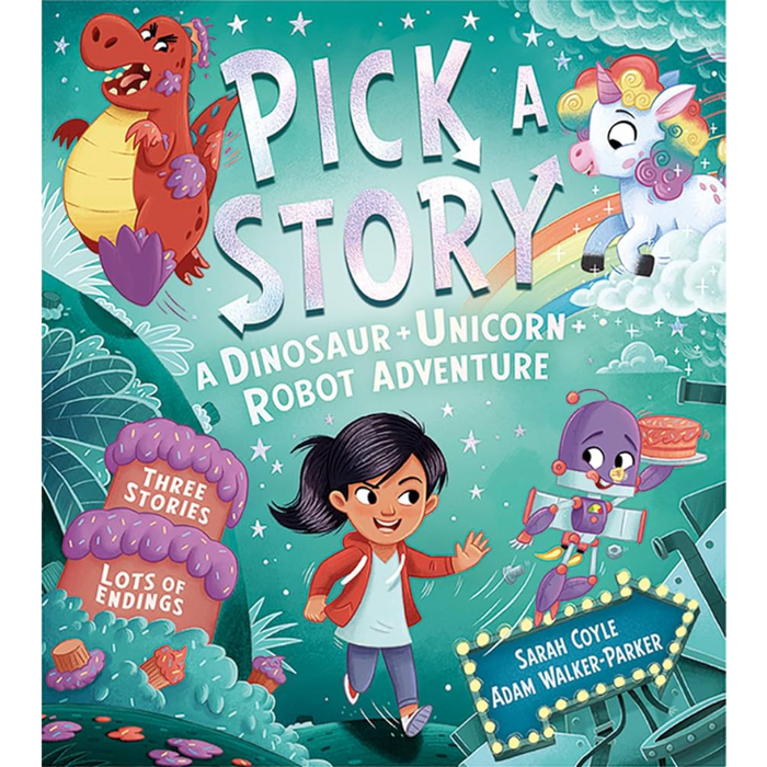 Pick a Story: A Dinosaur + Unicorn + Robot Adventure