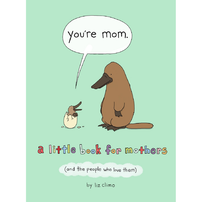 You're Mum: A Little Book for Mothers (and the People Who Love Them)