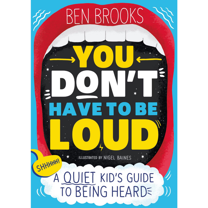 You Don't Have to be Loud: A Quiet Kid's Guide to Being Heard