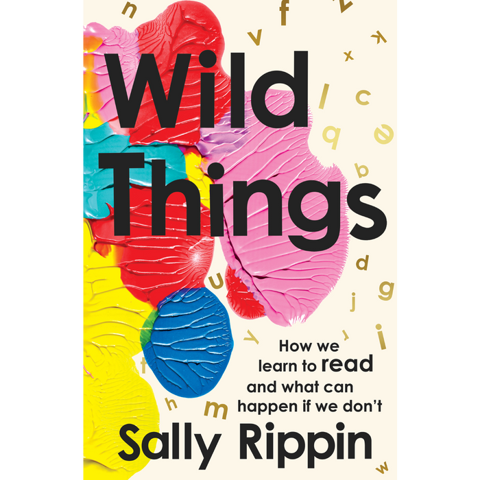 Wild Things: How We Learn To Read and What Can Happen If We Don't