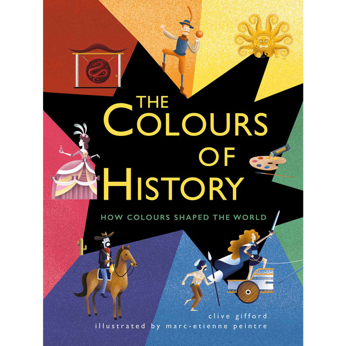 The Colours of History : How Colours Shaped the World