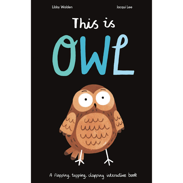 This is Owl: A flapping, tapping, clapping interactive book