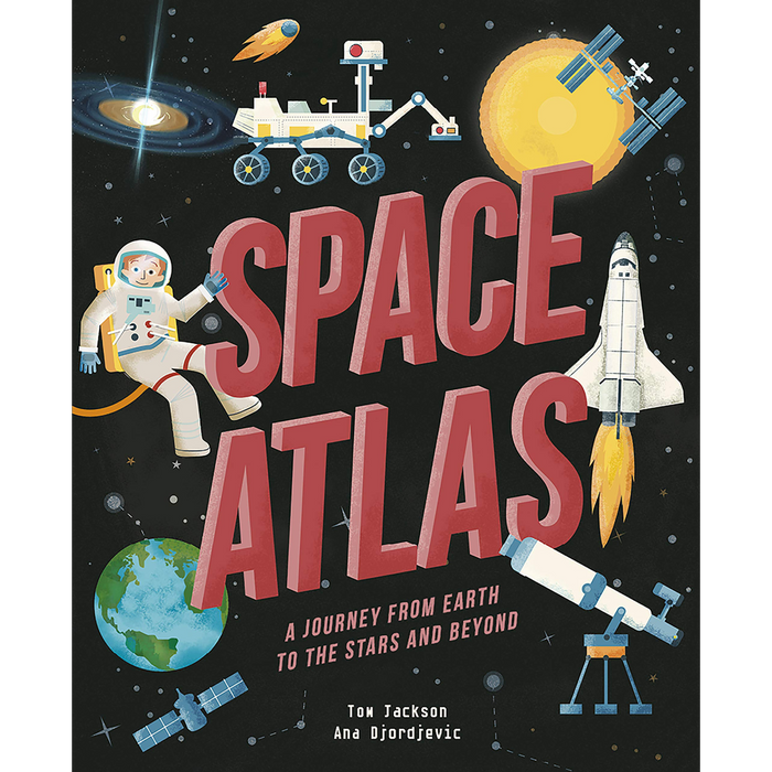 Space Atlas: A Journey from Earth to the Stars and Beyond