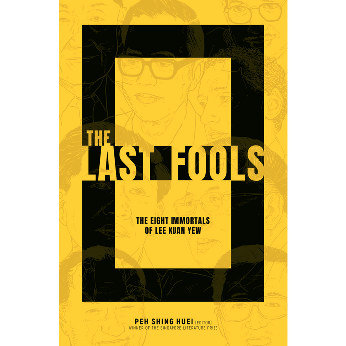 The Last Fools - The Eight Immortals of Lee Kuan Yew