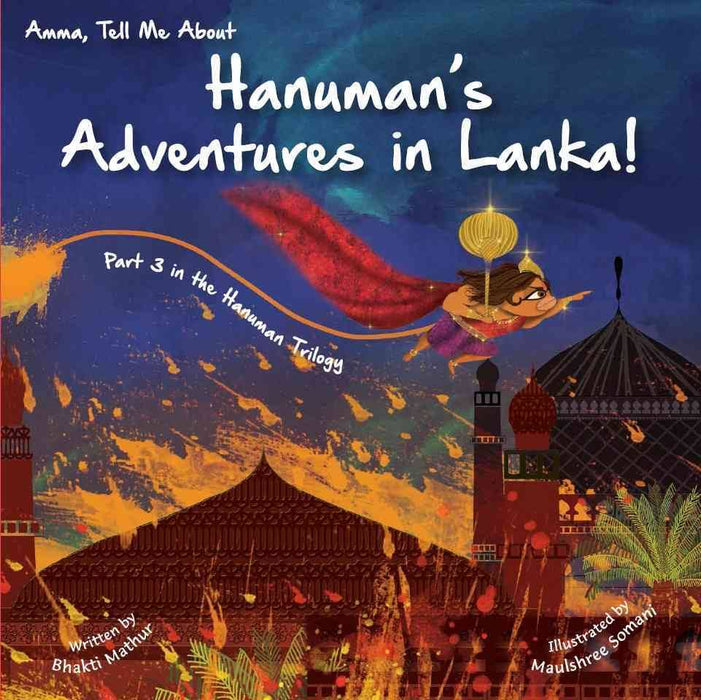 Amma, Tell Me About Hanuman's Adventures in Lanka! Part 3 in the Hanuman Trilogy