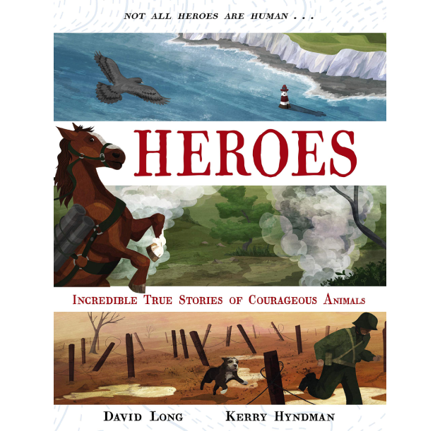 Heroes: Incredible true stories of courageous animals