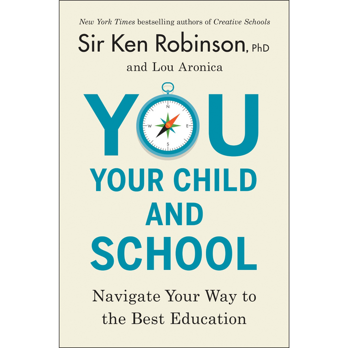 You, Your Child, And School : Navigate Your Way to the Best Education